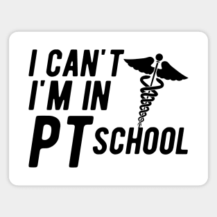 Physical Therapy Student - I can't I am in PI School Magnet